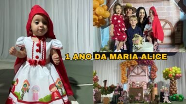 VLOG DA FESTA DE 1 ANO DA MINHA CHAPEUZINHO VERMELHO *Maria Alice*